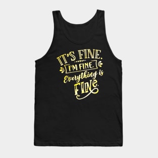 Everything Is Fine Tank Top